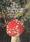 Image of: Sacred Mushroom and the Cross, Doubleday & Company, Garden City, NY, 1970 - 1st US edition